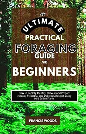 The Ultimate Practical Foraging Guide for Beginners: How to Rapidly ...