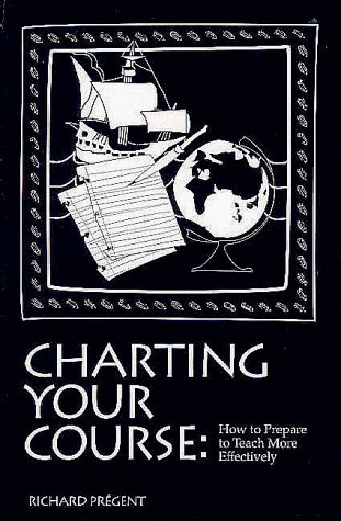 Buy Charting Your Course: How to Prepare to Teach More Effectively Book ...