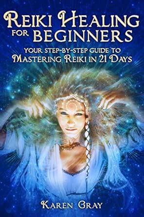 Reiki Healing for Beginners: Your Step-by-Step Guide to Mastering Reiki ...