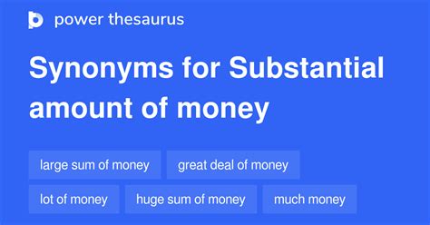 SUBSTANTIAL AMOUNT OF MONEY Synonyms: 96 Similar Words & Phrases