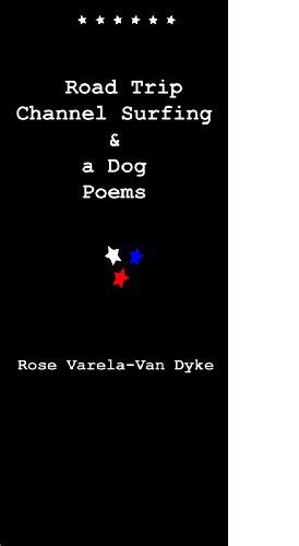 Road Trip, Channel Surfing and a Dog Poems eBook : Varela-Van Dyke ...