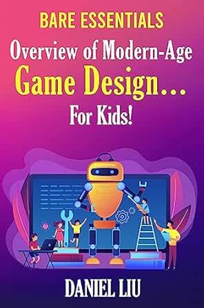 BARE ESSENTIALS: Overview of Modern-Age Game Design... For Kids! eBook ...