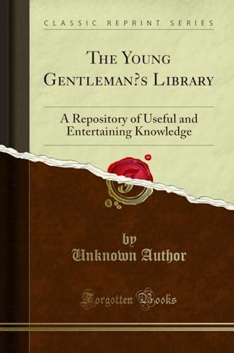 The Young Gentleman's Library: A Repository of Useful and Entertaining ...