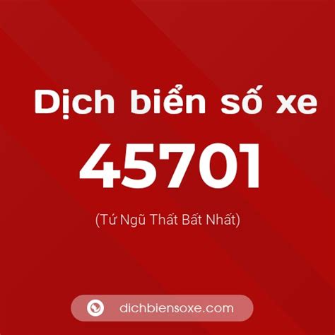 Xem ý nghĩa phong thủy biển số xe 45701 (Sinh Ra Thất Bát Độc Nhất)