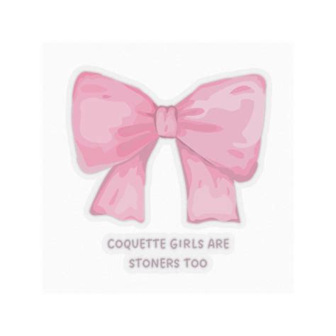 Coquette Girls Are Stoners Too Sticker - Pink Bow Design, Cute Stoner Aesthetic, Custom Kiss-cut ...