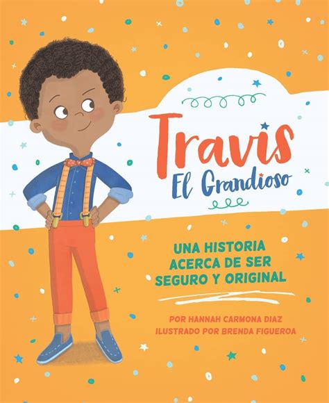 Travis El Grandioso: Una Historia Acerca De Ser Seguro Y Original ...