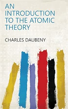 An Introduction to the Atomic Theory eBook : Charles Daubeny: Amazon.in ...