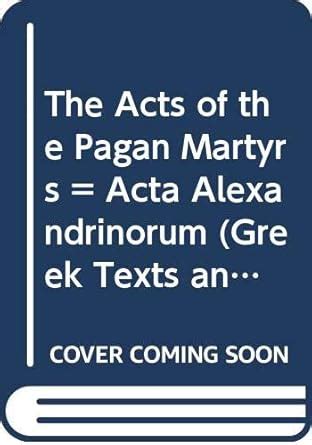 Buy The Acts of the Pagan Martyrs = Acta Alexandrinorum (Greek Texts ...