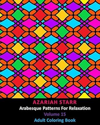 Buy Arabesque Patterns For Relaxation Volume 15: Adult Coloring Book ...