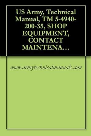 US Army, Technical Manual, TM 5-4940-200-35, SHOP EQUIPMENT, CONTACT ...