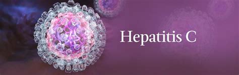 Hepatitis C Symptoms, Causes, Risk Factors, Treatments and Prevention