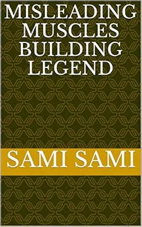 MISLEADING MUSCLES BUILDING LEGEND eBook : sami, Sami : Amazon.in ...