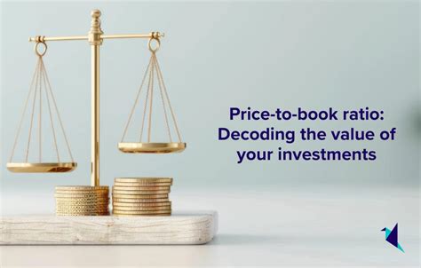 Price-to-book ratio: Decoding the value of your investments