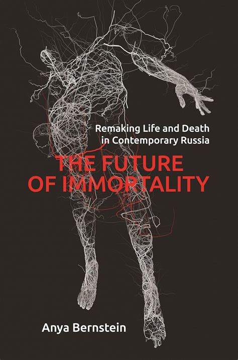Buy The Future of Immortality: Remaking Life and Death in Contemporary ...