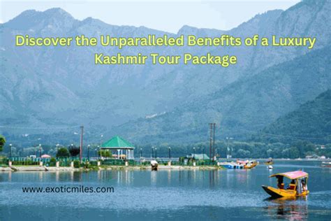 Discover the Unparalleled Benefits of a Luxury Kashmir Tour Package ...