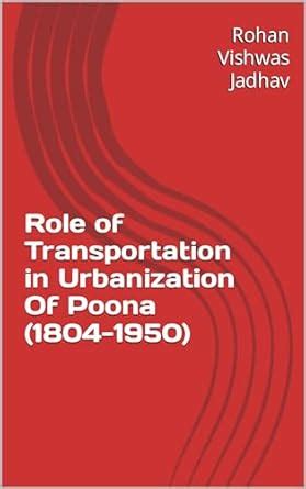 Role of Transportation in Urbanization Of Poona (1804-1950) eBook ...