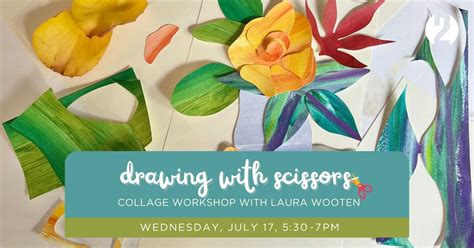 Drawing with Scissors: Collage workshop with Laura Wooten, Second ...