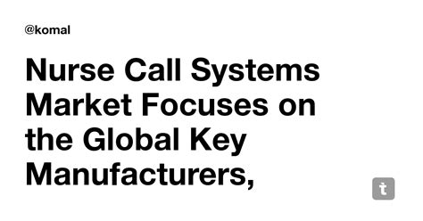 Nurse Call Systems Market Focuses on the Global Key Manufacturers ...