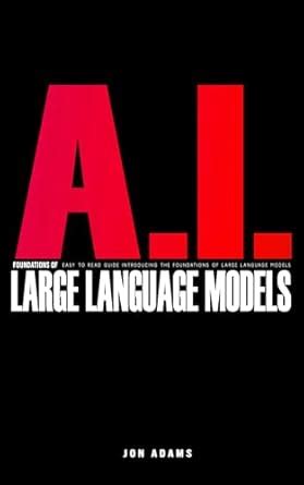 AI Foundations of Large Language Models: Easy To Read Guide Introducing ...