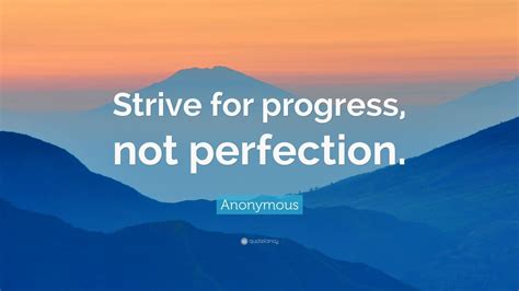 Anonymous Quote: “Strive for progress, not perfection.” (22 wallpapers ...