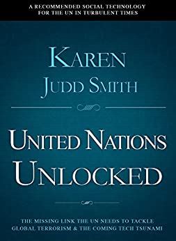 United Nations Unlocked: The Missing Link the UN Needs to Tackle Global ...