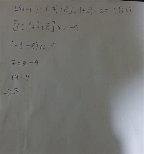 01. Resuelve: [ (11-4) ÷ (-7) + 8]. (+2) -27 ÷ (+3)Urgentee plss con ...