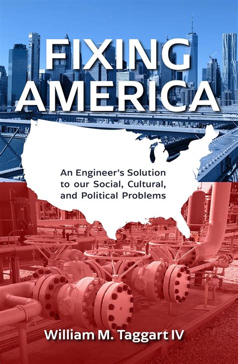 Fixing America: An Engineer’s Solution to our Social, Cultural, and ...