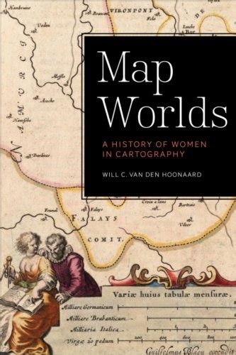 Map Worlds: A History of Women in Cartography eBook : van den Hoonaard ...