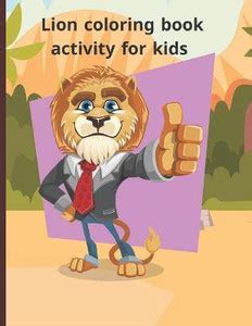 Lion coloring book activity for kids: Buy Lion coloring book activity ...