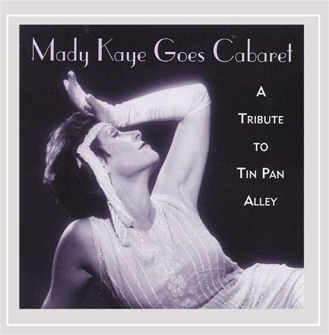 Mady Kaye Goes Cabaret: A Tribute to Tin Pan Alley: Mady Kaye, Cole ...