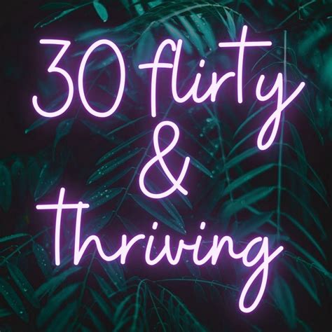 30 Flirty And Thriving Quote