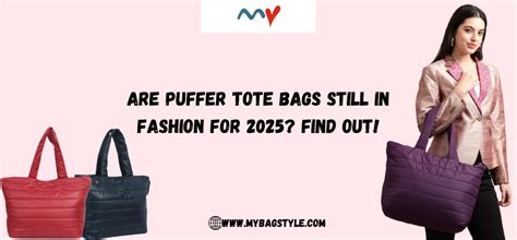 Are Puffer Tote Bags Still in Fashion for 2025? Find Out!