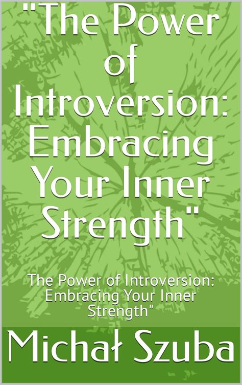"The Power of Introversion: Embracing Your Inner Strength": The Power ...