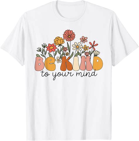 Groovy Be Kind To Your Mind Flower Mental Health Matters T-Shirt men ...