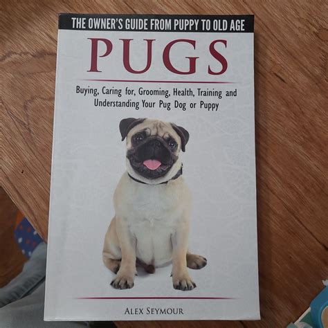 Pugs - the Owner's Guide from Puppy to Old Age - Choosing, Caring for ...