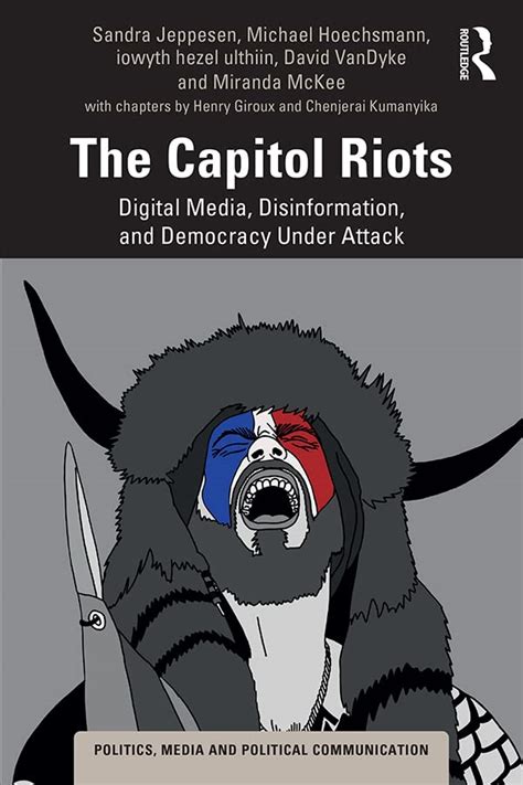 The Capitol Riots: Digital Media, Disinformation, and Democracy Under ...