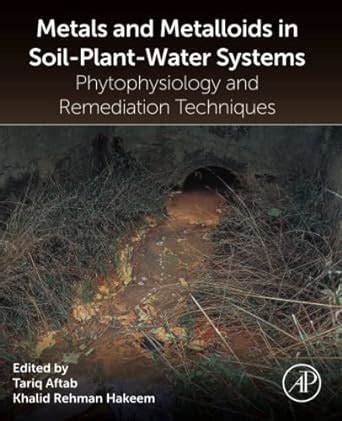 Metals and Metalloids in Soil-Plant-Water Systems: Phytophysiology and ...