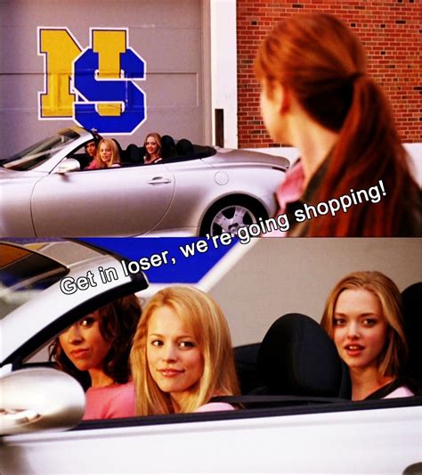Get in loser, we're going shopping! | Mean girls movie, Mean girls ...