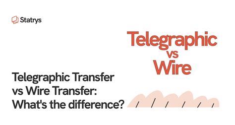 Telegraphic Transfer vs Wire Transfer: What's the Difference? | Statrys
