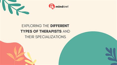 Exploring The Different Types Of Therapists And Their Specializations - MindOwl