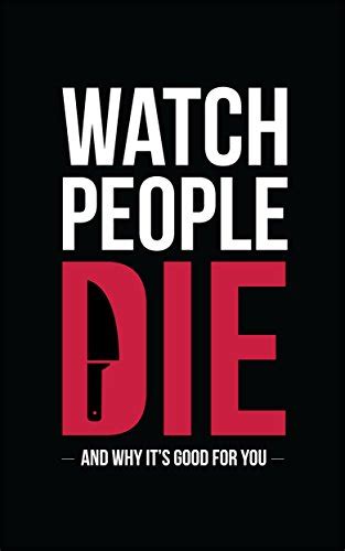 Watch People Die: And Why It's Good For You eBook : Dennett, SJ ...