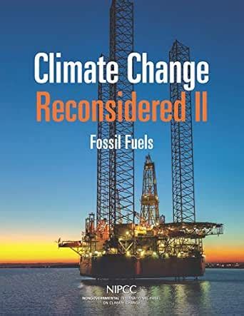 Climate Change Reconsidered II: Fossil Fuels eBook : Bezdek, Roger ...
