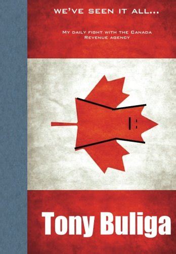 Buy We've Seen It All...my Daily Fight With the Canada Revenue Agency ...