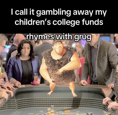 I call it gambling away my children's college funds | Rhymes With Grug ...