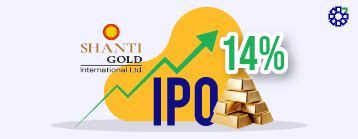 Shanti Gold IPO Listing at 14% Premium | Price, Subscription, GMP
