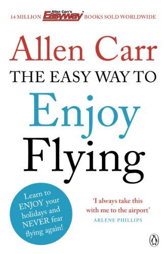 The Easy Way to Enjoy Flying: The life-changing guide to cure your fear ...