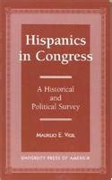 Buy Hispanics in Congress: A Historical and Political Survey Book ...