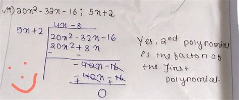 20x^2-32x-16;5x+2 using long division method check whether the second ...