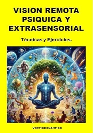 VISION REMOTA PSIQUICA Y EXTRASENSORIAL: Tecnicas y ejercicios (Spanish ...