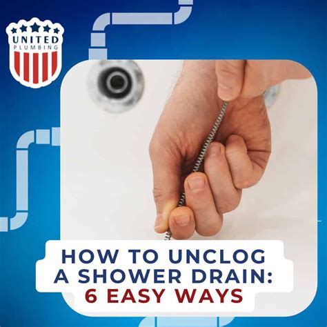 How to Unclog a Shower Drain: 6 Easy Ways| United Plumbing